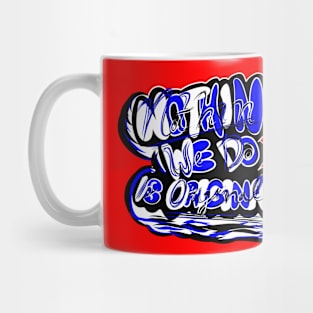 Nothin' We Do is Original (2ND) Mug